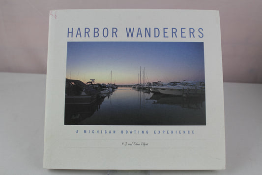 Harbor Wanderers: A Michigan Boating Experience by C. J. Elfont, Edna A. Elfont