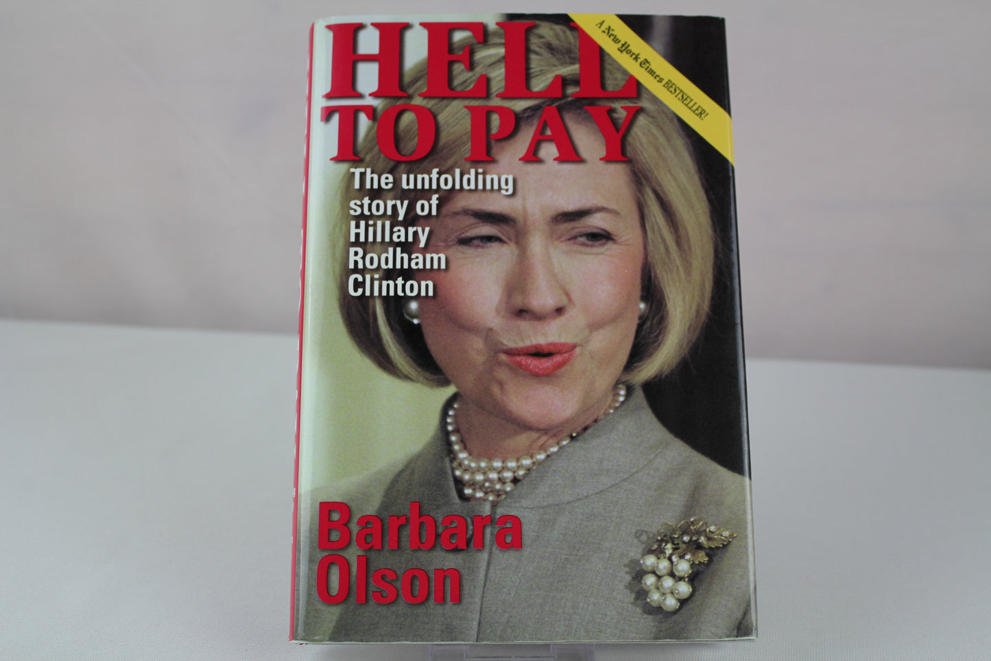 Hell to Pay: The Unfolding Story of Hillary Rodham Clinton by Barbara Olson