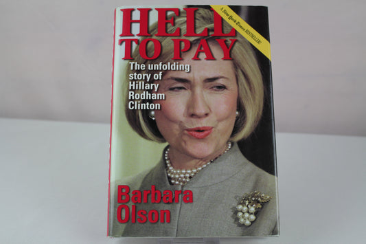Hell to Pay: The Unfolding Story of Hillary Rodham Clinton by Barbara Olson