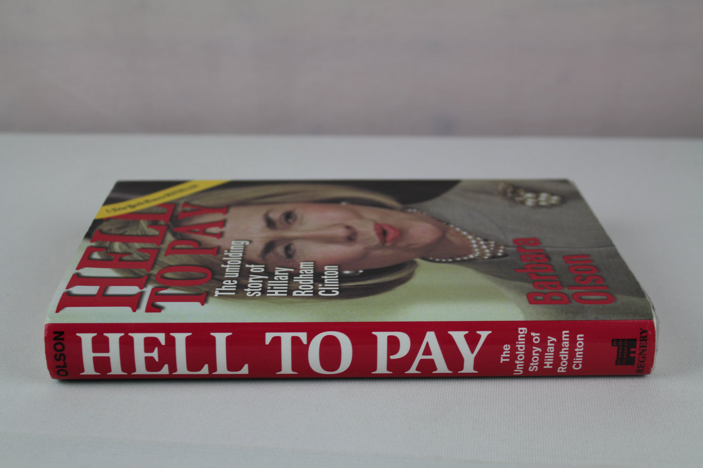 Hell to Pay: The Unfolding Story of Hillary Rodham Clinton by Barbara Olson