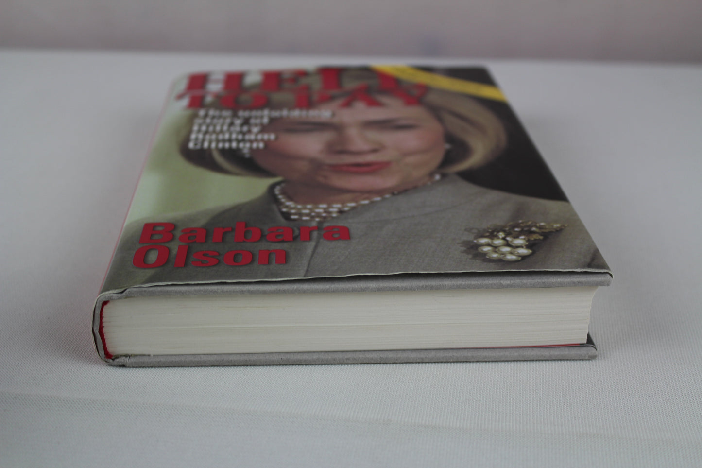 Hell to Pay: The Unfolding Story of Hillary Rodham Clinton by Barbara Olson