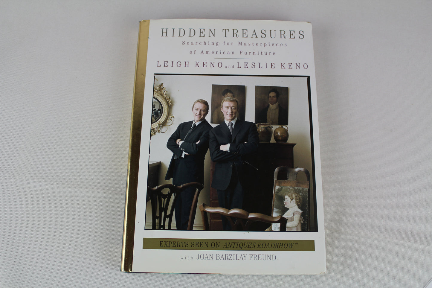 Hidden Treasures: Searching for Masterpieces of American Furniture by Joan Barzilay Freund, Leigh Keno, Leslie Keno
