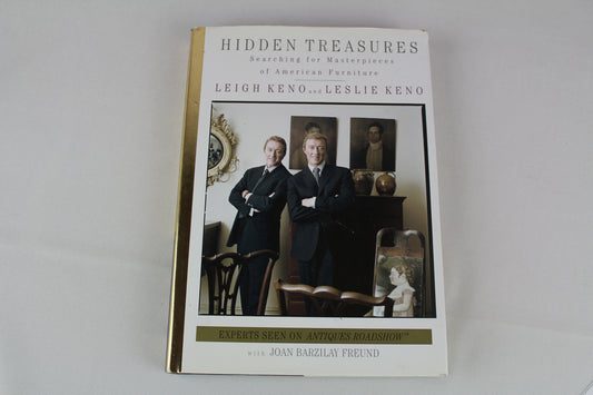 Hidden Treasures: Searching for Masterpieces of American Furniture by Joan Barzilay Freund, Leigh Keno, Leslie Keno