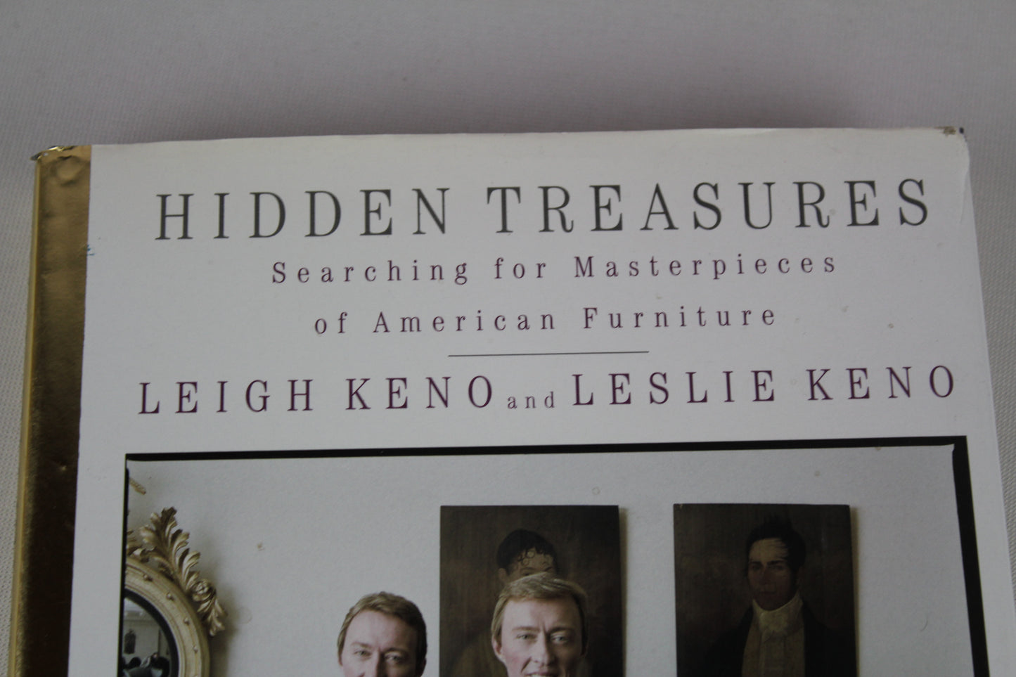 Hidden Treasures: Searching for Masterpieces of American Furniture by Joan Barzilay Freund, Leigh Keno, Leslie Keno