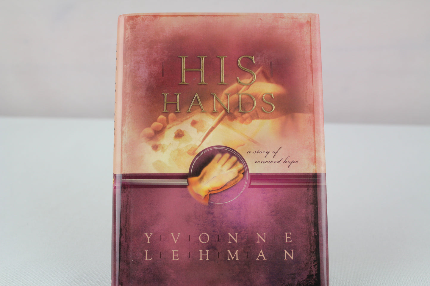 His Hands by Yvonne Lehman