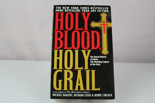Holy Blood, Holy Grail by Michael Baigent, Richard Leigh, Henry Lincoln