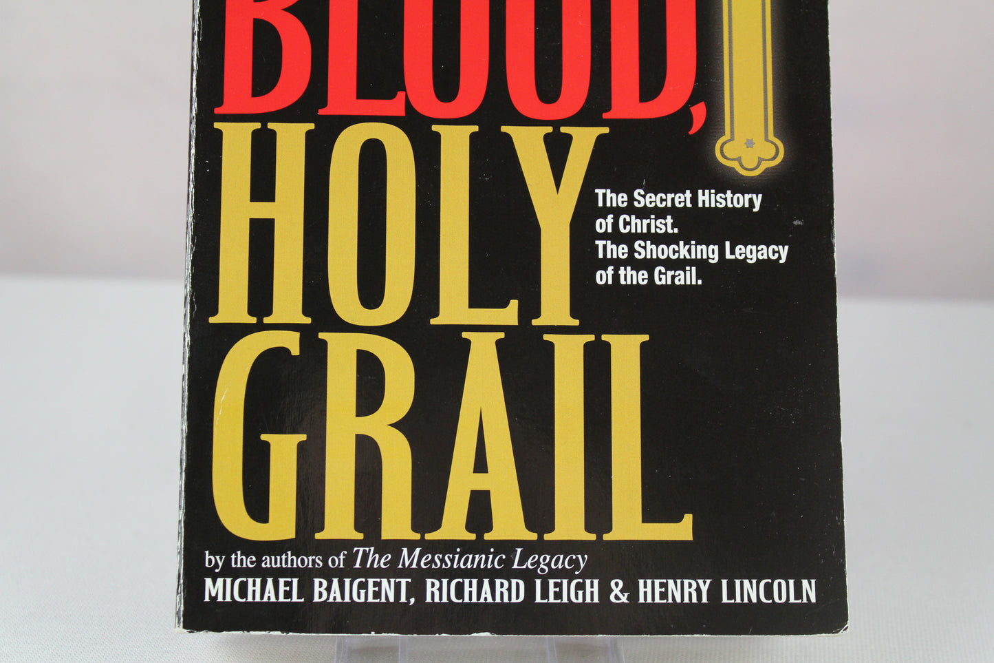 Holy Blood, Holy Grail by Michael Baigent, Richard Leigh, Henry Lincoln