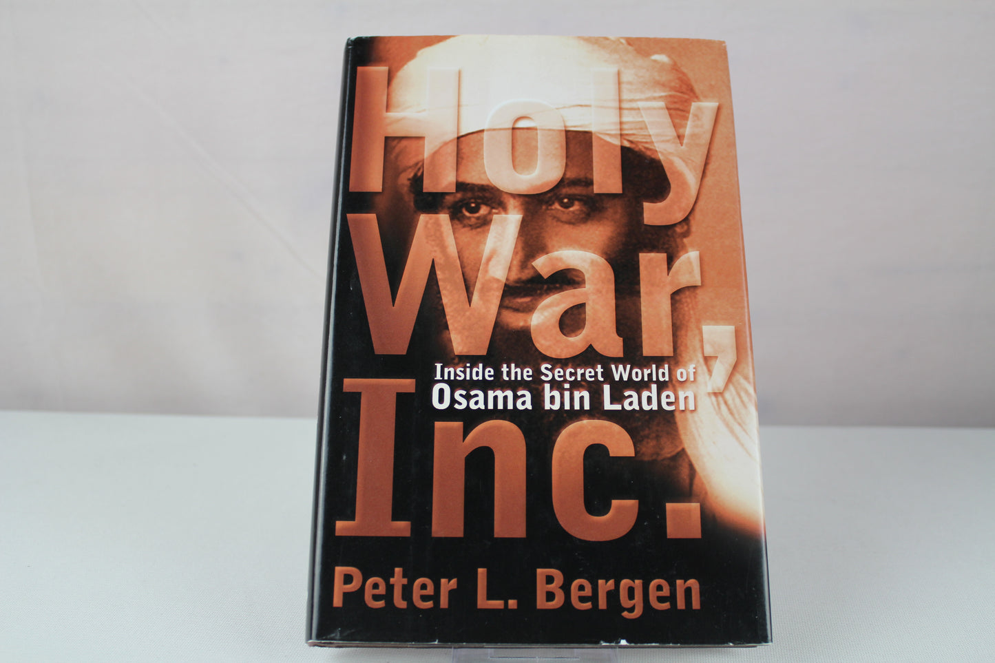 Holy War, Inc.: Inside the Secret World of Osama bin Laden by Peter Bergen