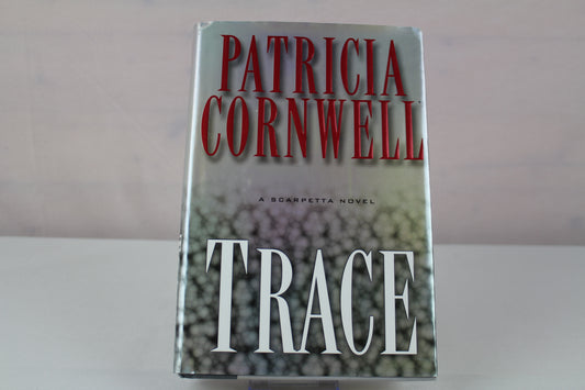 Trace: A Scarpetta Novel by Patricia Cornwell