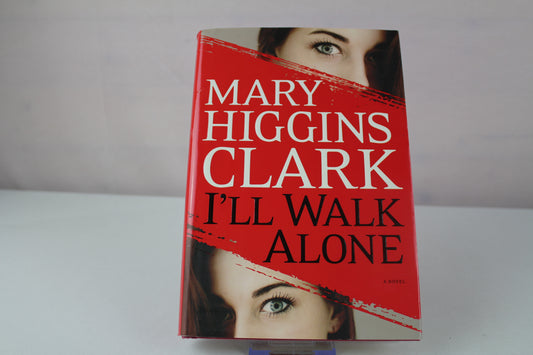 I'll Walk Alone: A Novel by Mary Higgins Clark