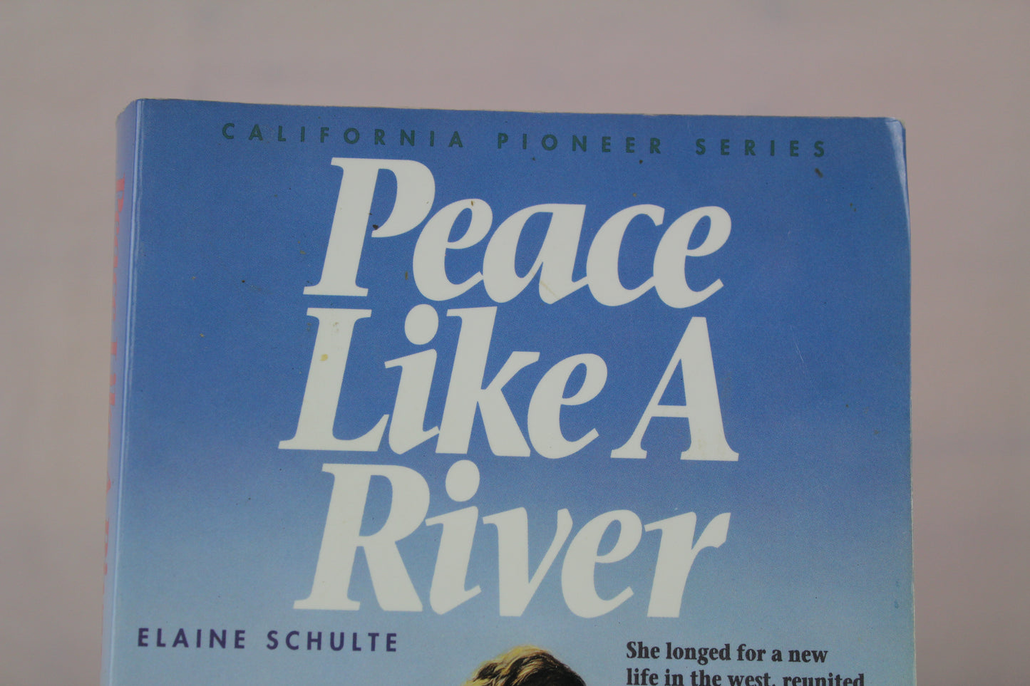 Peace Like a River (California Pioneer Series, Book 5) by Elaine L. Schulte
