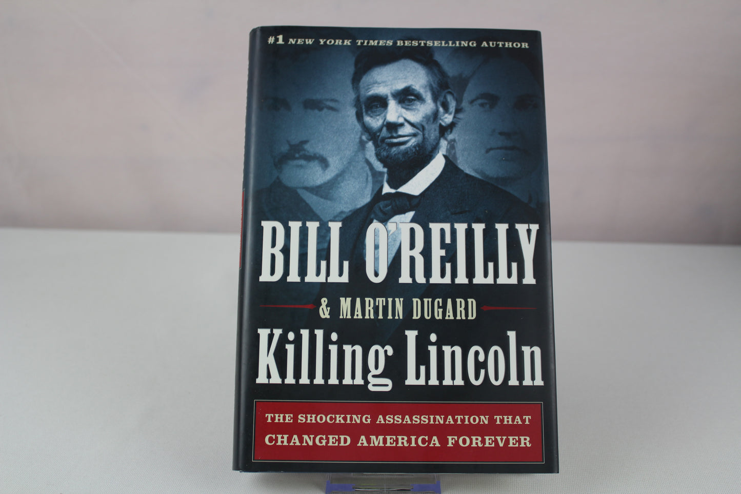 Killing Lincoln: The Shocking Assassination that Changed America Forever (Bill O'Reilly's Killing Series) by Bill O'Reilly, Martin Dugard