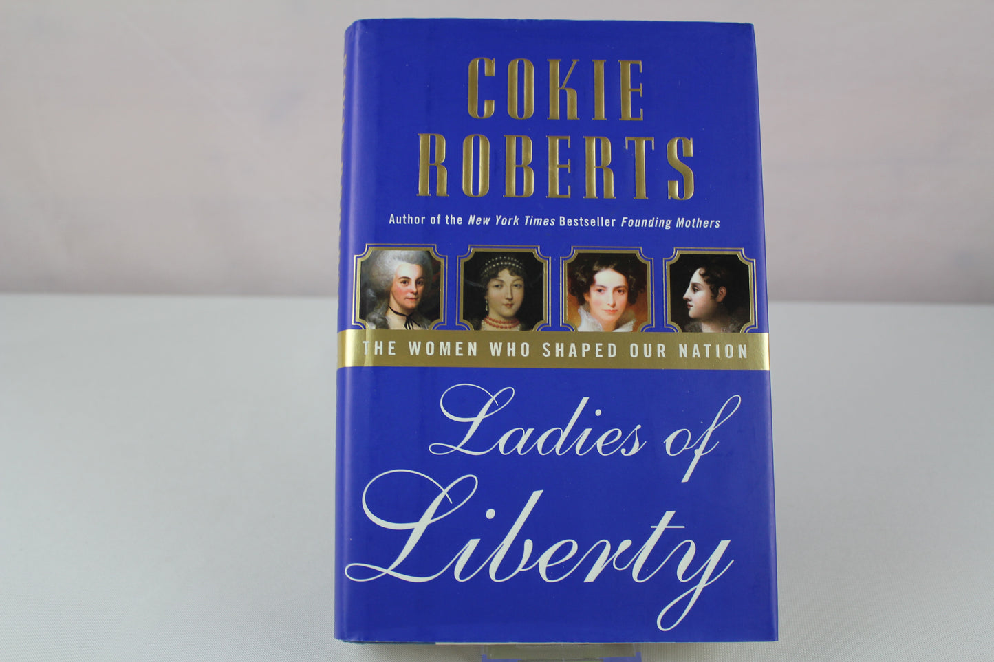 Ladies of Liberty: The Women Who Shaped Our Nation – A Beautiful Biography About Extraordinary Reformers and Visionaries for Kids (Ages 6-10) by Cokie Roberts