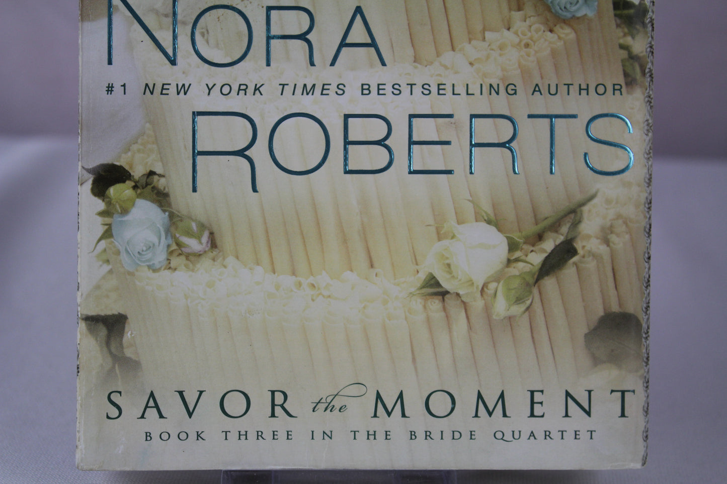 Savor the Moment (The Bride Quartet, Book 3) by Nora Roberts