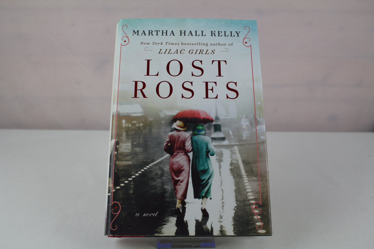 Lost Roses: A Novel (Woolsey-Ferriday) by Martha Hall Kelly