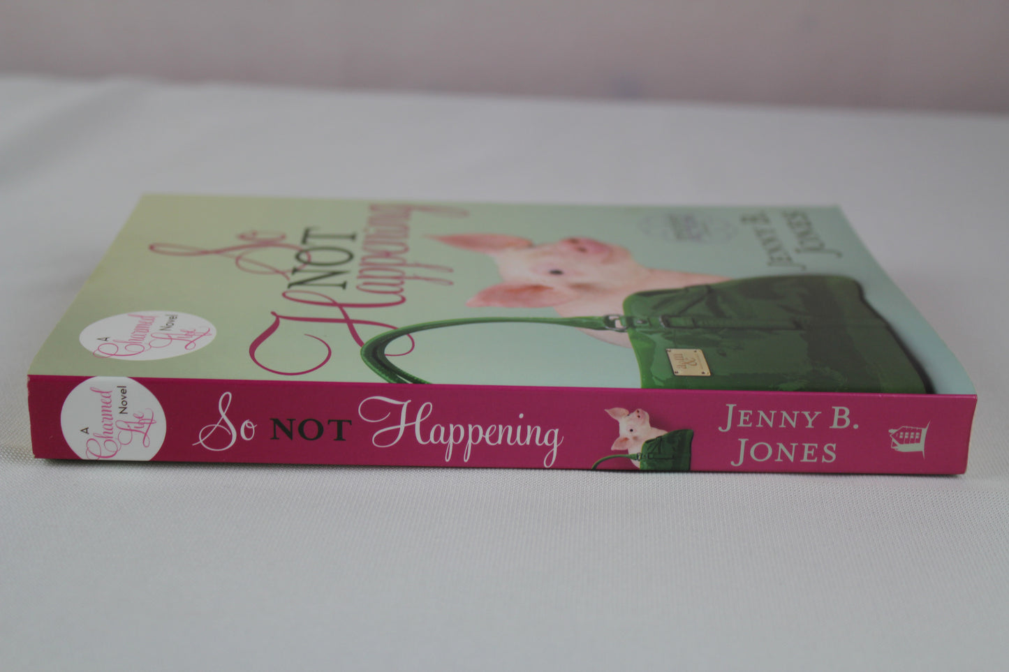 So Not Happening (The Charmed Life) by Jenny Jones