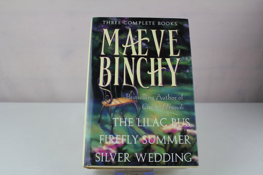 Maeve Binchy: Three Complete Books: The Lilac Bus; Firefly Summer; Silver Wedding by Maeve Binchy