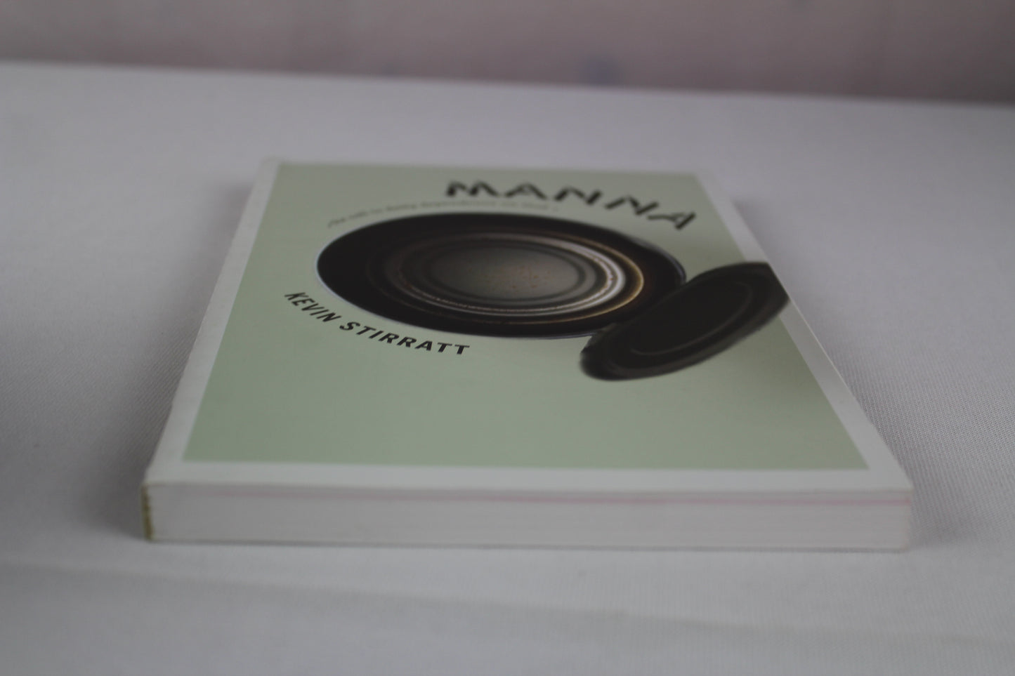 Manna: The Call to Daily Dependence on God by Kevin Stirratt