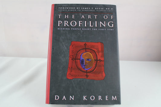 The Art of Profiling: Reading People Right the First Time by Dan Korem