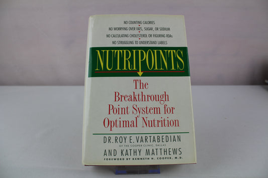 Nutripoints: The Breakthrough Point System for Optimal Nutrition by Roy E. Vartabedian, Kathy Matthews