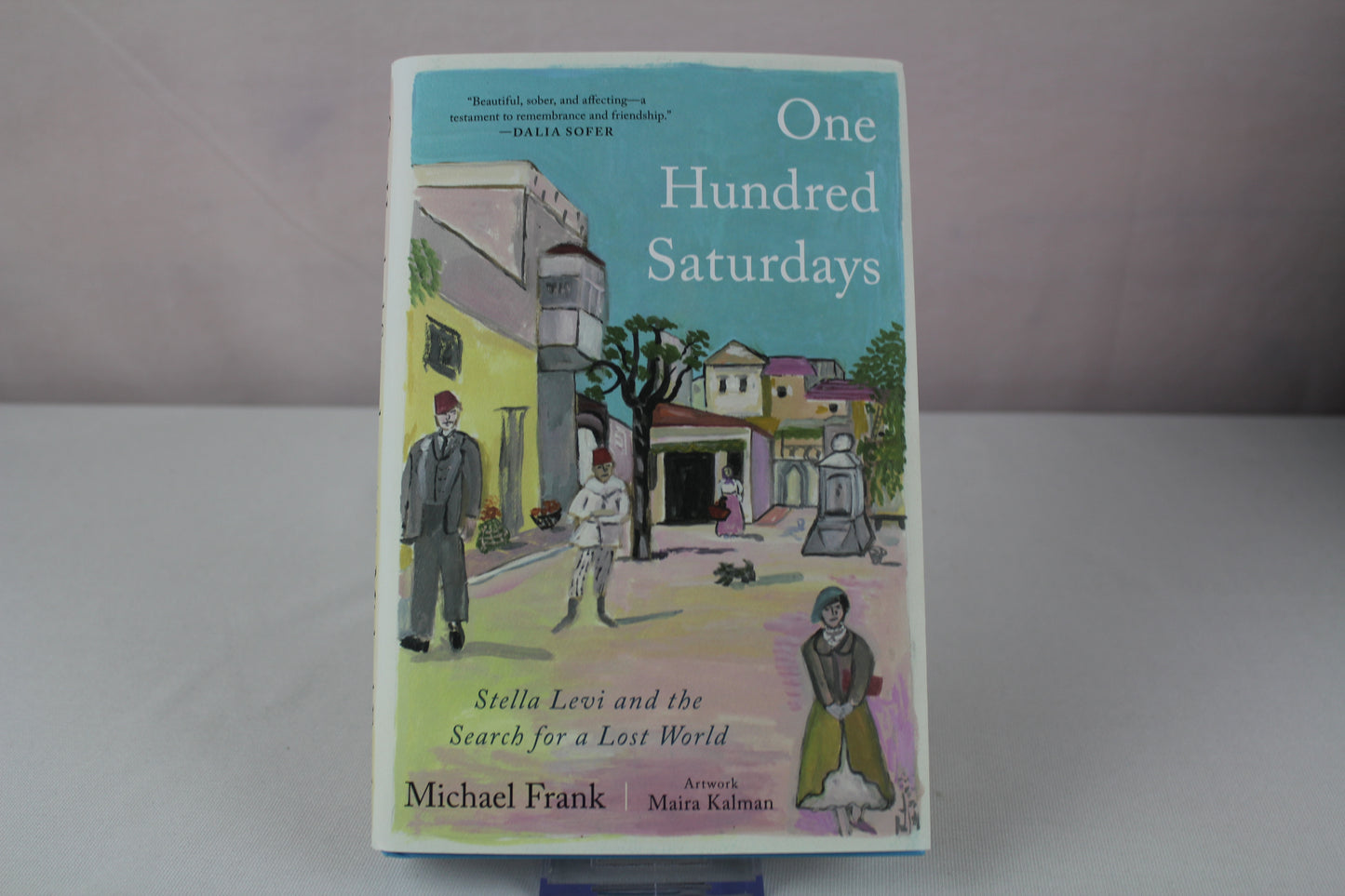 One Hundred Saturdays: Stella Levi and the Search for a Lost World by Michael Frank, Maira Kalman