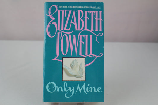 Only Mine: A Historical Western Romance of an Innocent Lady Rescued by Breathless Desire (Only Series, 2) by Elizabeth Lowell