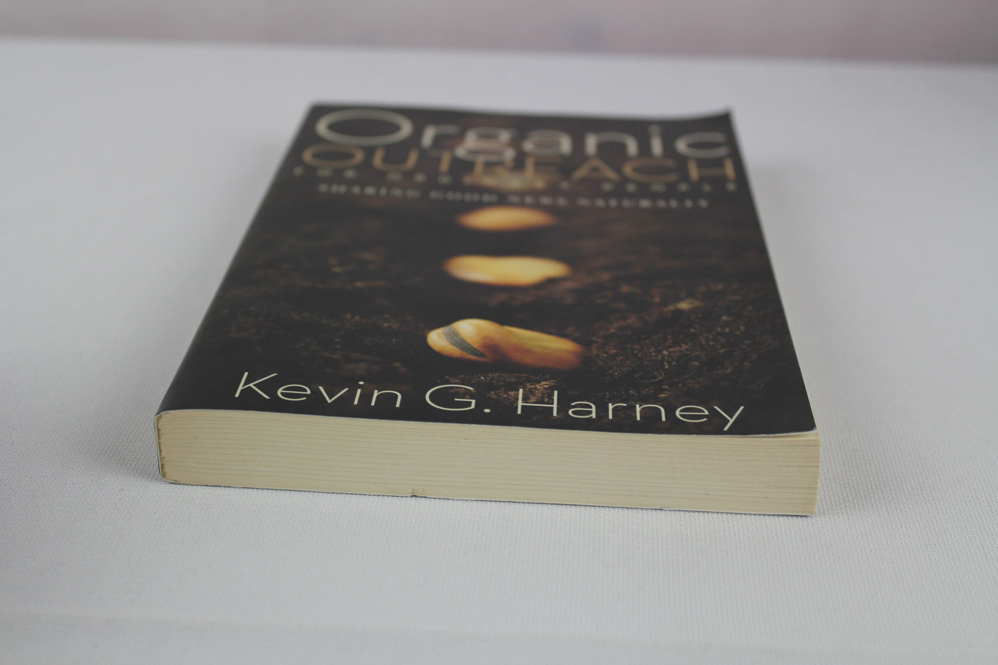 Organic Outreach for Ordinary People: Sharing Good News Naturally by Kevin G. Harney