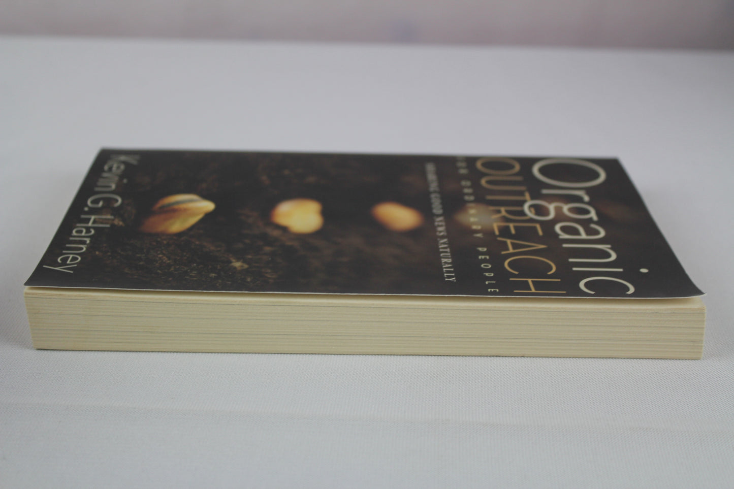 Organic Outreach for Ordinary People: Sharing Good News Naturally by Kevin G. Harney