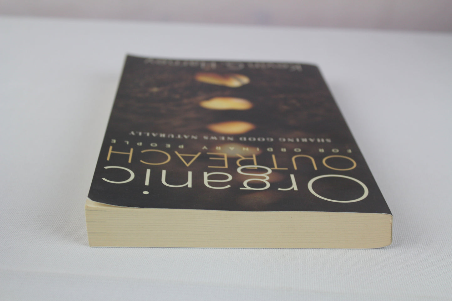 Organic Outreach for Ordinary People: Sharing Good News Naturally by Kevin G. Harney