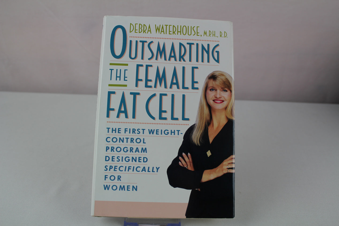 OUTSMARTING THE FEMALE FAT CELL: THE FIRST WEIGHT-CONTROL PROGRAM DESIGNED SPECIFICALLY FOR WOMEN by Debra Waterhouse