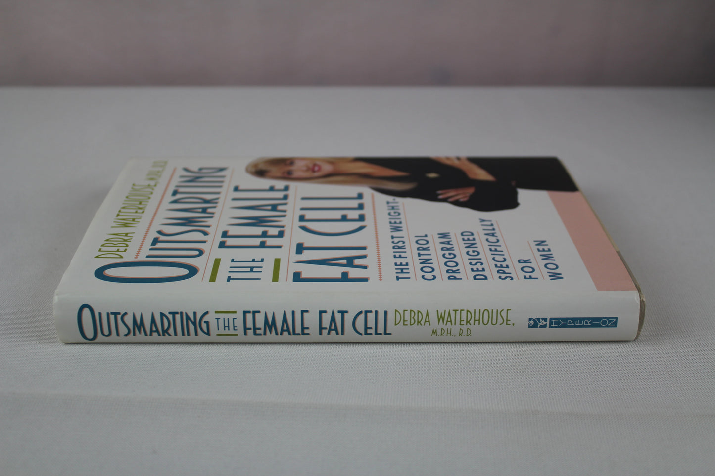 OUTSMARTING THE FEMALE FAT CELL: THE FIRST WEIGHT-CONTROL PROGRAM DESIGNED SPECIFICALLY FOR WOMEN by Debra Waterhouse
