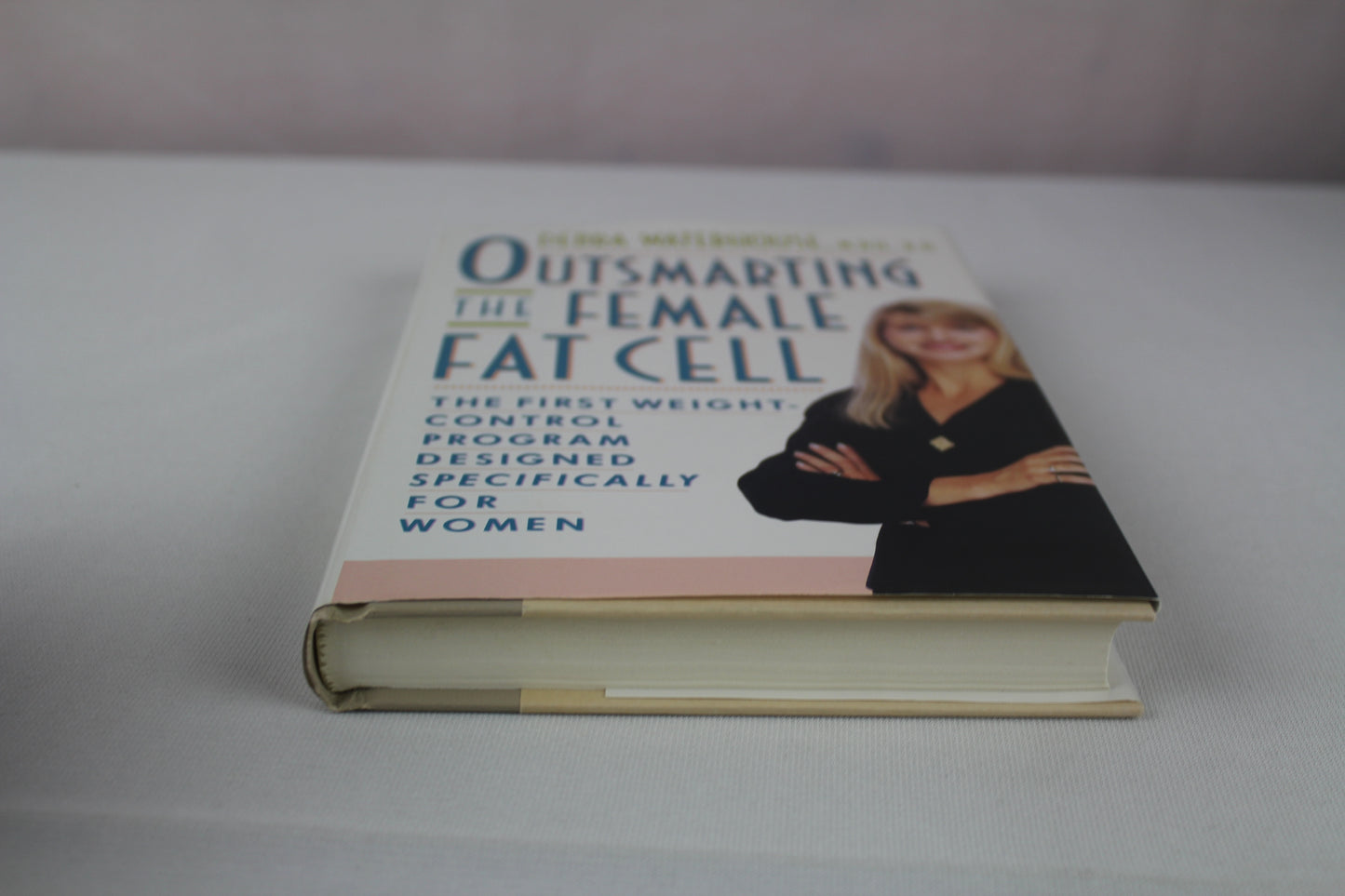OUTSMARTING THE FEMALE FAT CELL: THE FIRST WEIGHT-CONTROL PROGRAM DESIGNED SPECIFICALLY FOR WOMEN by Debra Waterhouse