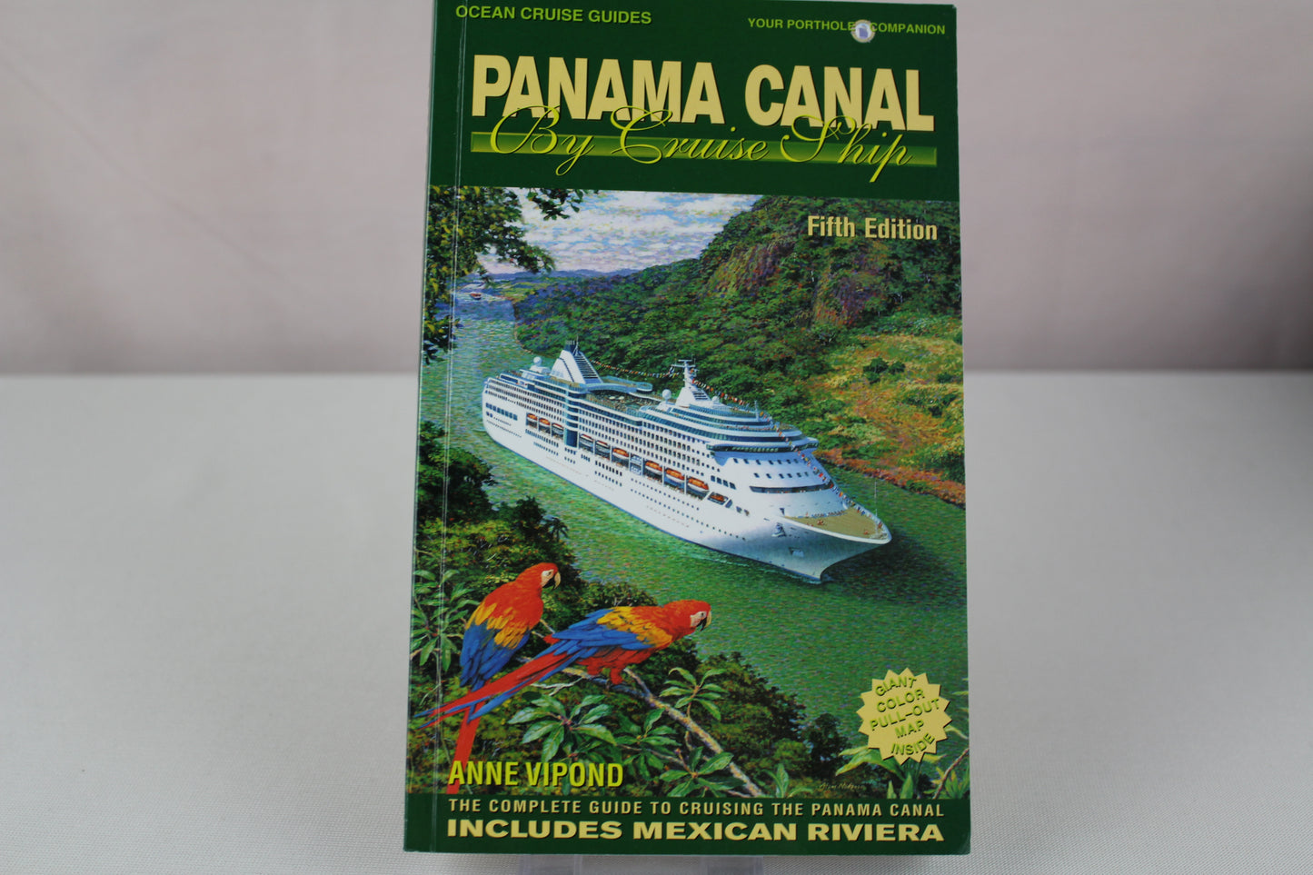 Panama Canal by Cruise Ship: The Complete Guide to Cruising the Panama Canal Includes Mexican Riviera (Ocean Cruise Guides) by Anne Vipond