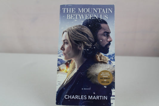 The Mountain Between Us (Movie Tie-In): A Novel by Charles Martin
