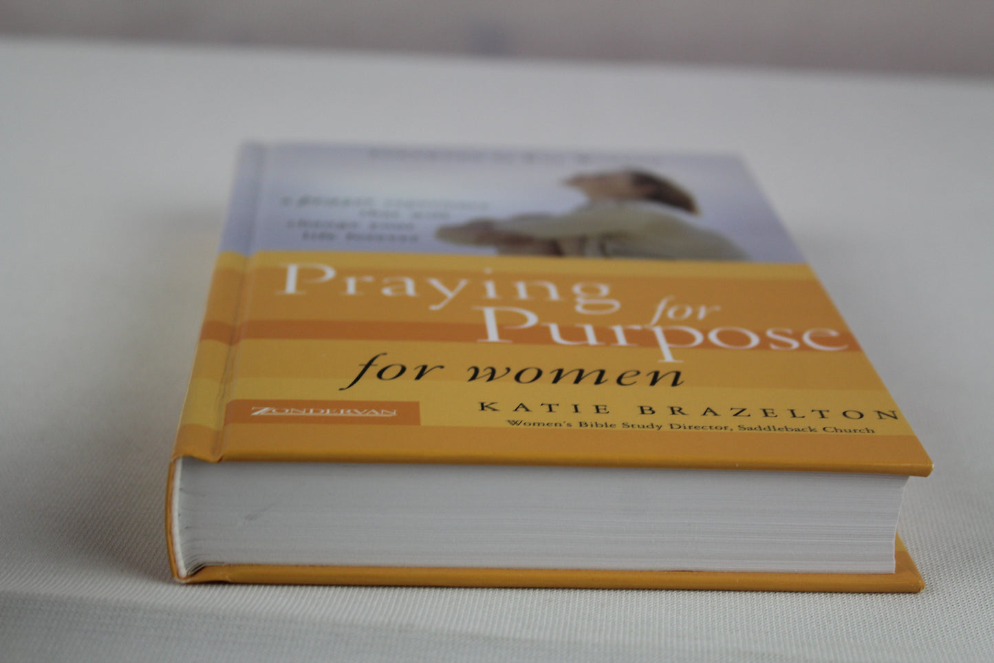 Praying for Purpose for Women: A Prayer Experience That Will Change Your Life Forever (Pathway to Purpose, 9) by Katie Brazelton, Kay Warren