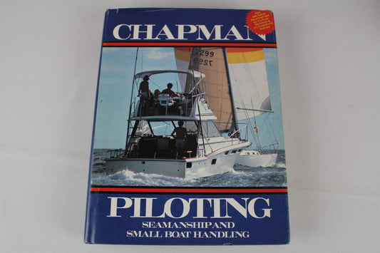 Piloting, Seamanship and Small Boat Handling, Chapmans Piloting Edition by Charles F. Chapman