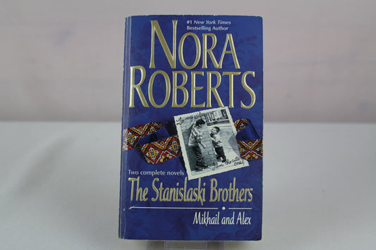 The Stanislaski Brothers (Two Complete Novels: Mikhail and Alex) by Nora Roberts