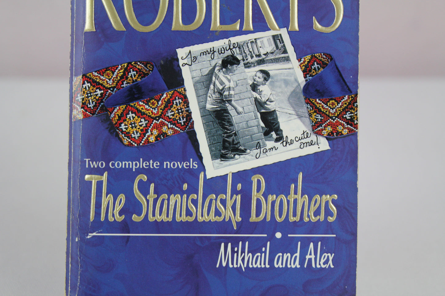 The Stanislaski Brothers (Two Complete Novels: Mikhail and Alex) by Nora Roberts