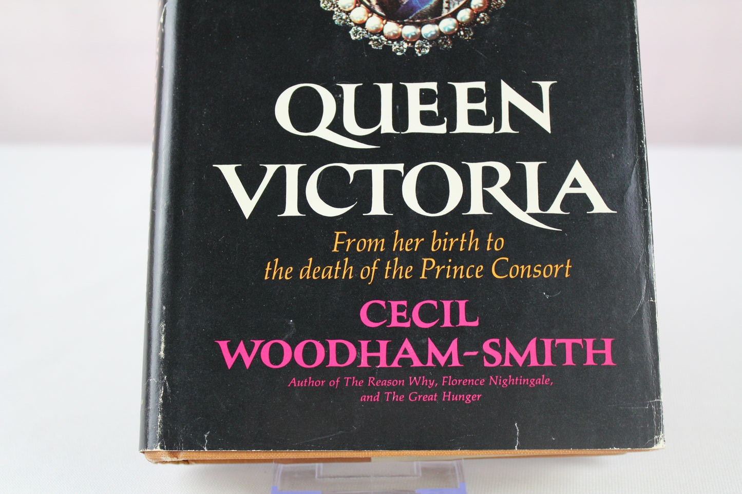Queen Victoria: From Her Birth to the Death of Prince Consort by Cecil Woodham-Smith