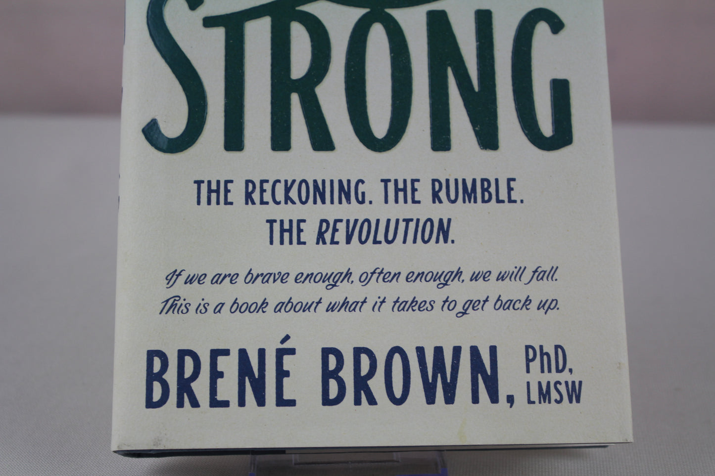 Rising Strong: How the Ability to Reset Transforms the Way We Live, Love, Parent, and Lead by Brené Brown