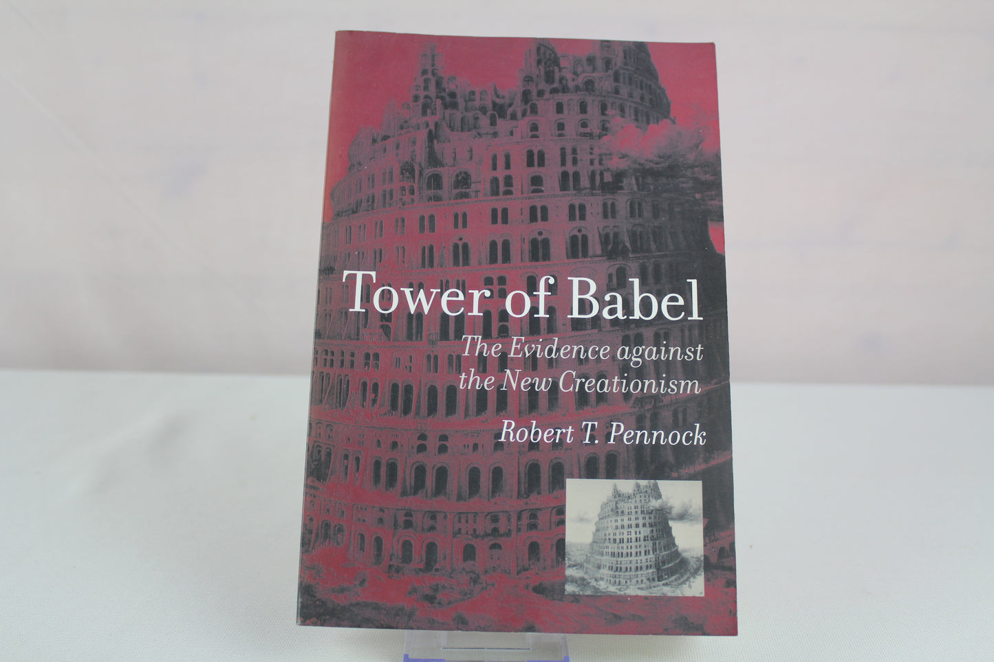 Tower of Babel: The Evidence Against the New Creationism by Robert T. T. Pennock