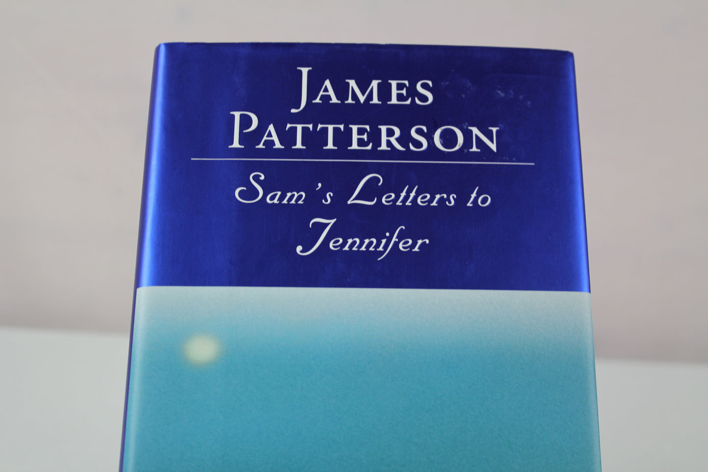 Sam's Letters to Jennifer by James Patterson