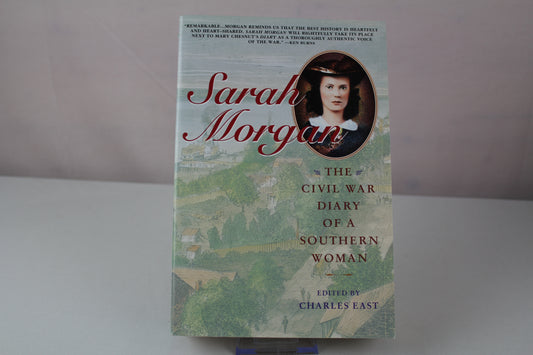 Sarah Morgan: The Civil War Diary Of A Southern Woman by Charles East