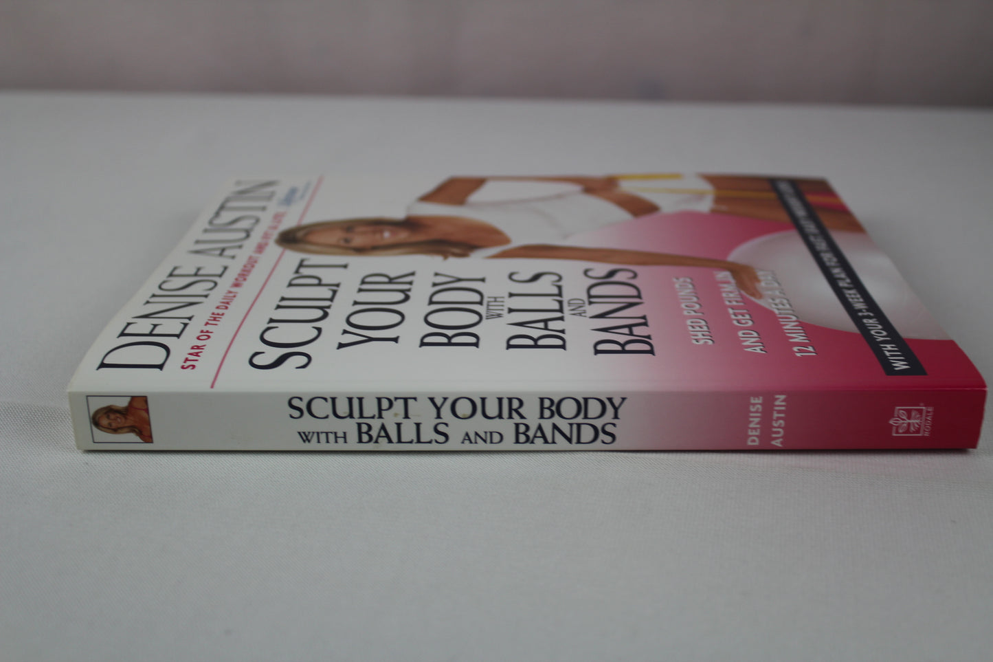 Sculpt Your Body with Balls and Bands: Shed Pounds and Get Firm in 12 Minutes a Day (With Your 3-Week Plan for Fast, Easy Weight Loss) by Denise Austin