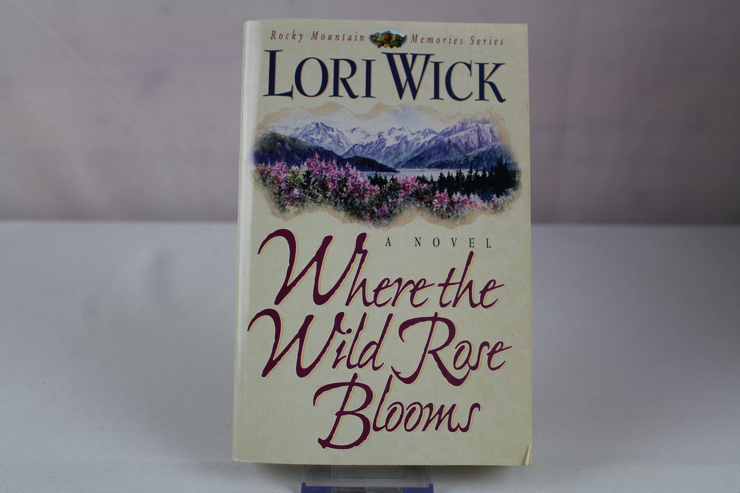 Where the Wild Rose Blooms (Rocky Mountain Memories) by Lori Wick