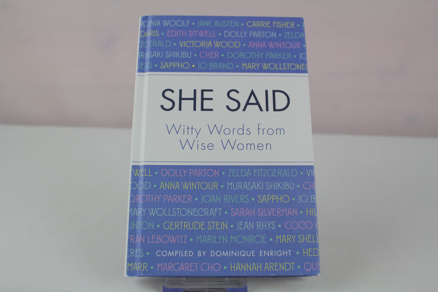 She Said: Witty Words from Wise Women by Dominique Enright