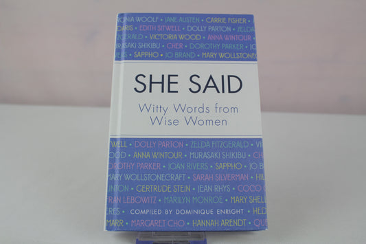 She Said: Witty Words from Wise Women by Dominique Enright