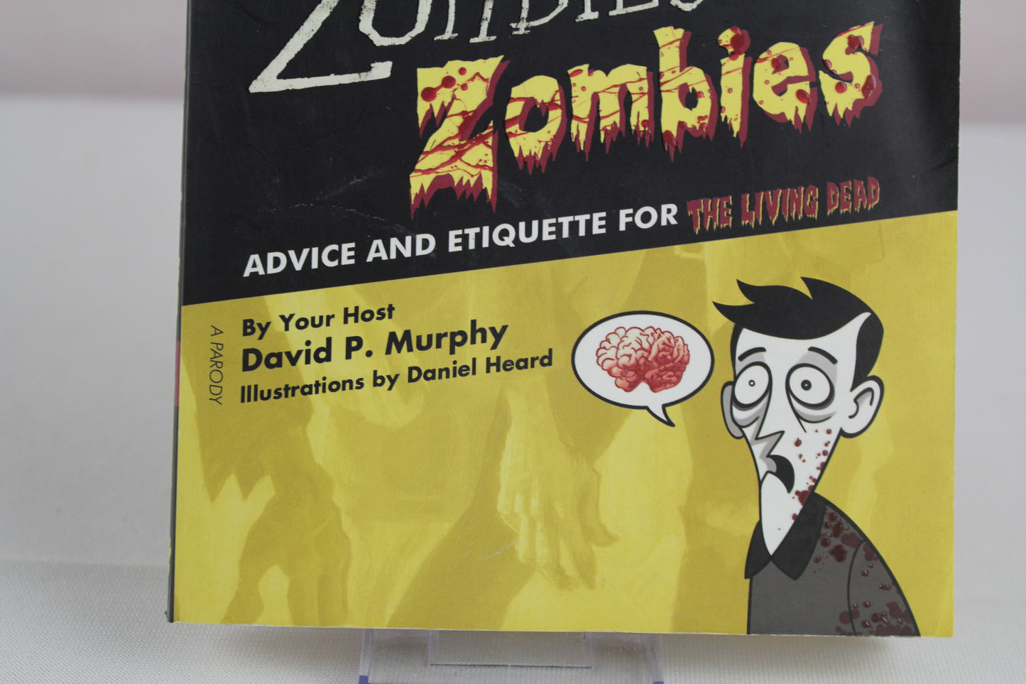 Zombies for Zombies: Advice and Etiquette for the Living Dead by David  P. Murphy