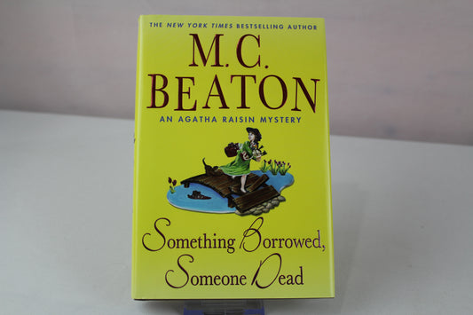 Something Borrowed, Someone Dead: An Agatha Raisin Mystery by M. C. Beaton