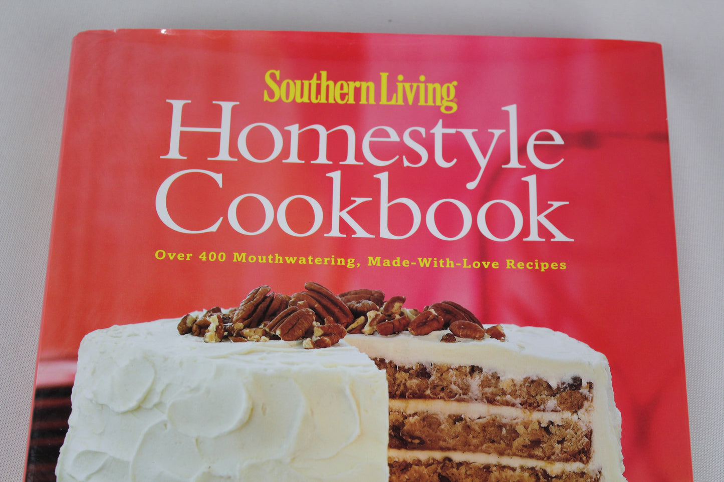 Southern Living: Homestyle Cookbook: Over 400 Mouthwatering, Made-with-Love Recipes by Editors of Southern Living Magazine
